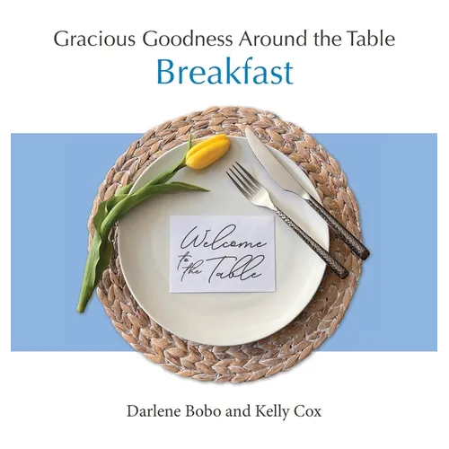Gracious Goodness Around the Table: Breakfast - Hardcover