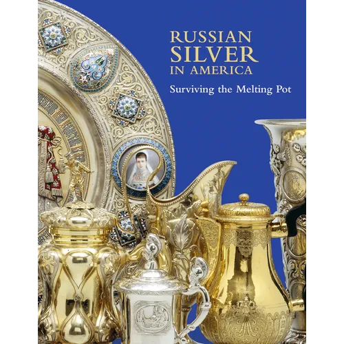 Russian Silver in America: Surviving the Melting Pot - Hardcover