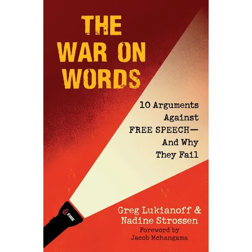 The War on Words: 10 Arguments Against Free Speech--And Why They Fail - Paperback