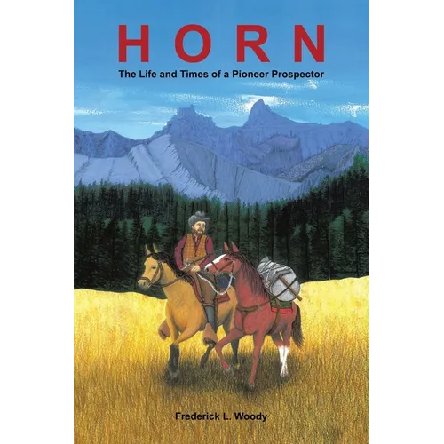 Horn: The Life and Times of a Pioneer Prospector - Paperback