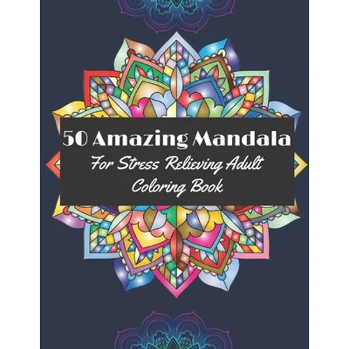 50 Amazing Mandala for Stress Relieving Adult coloring book: Fabulous Designs for adults for relaxation - Paperback