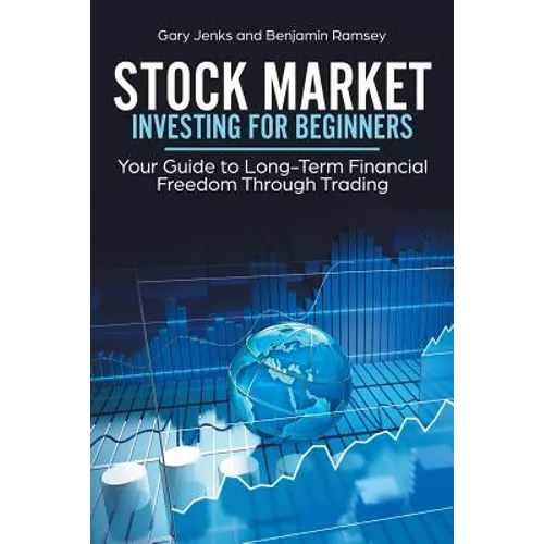 Stock Market Investing for Beginners: Your Guide to Long-Term Financial Freedom Through Trading - Paperback