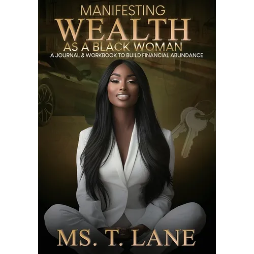 Manifesting Wealth as a Black Woman: A Journal & Workbook to Build Financial Abundance - Paperback