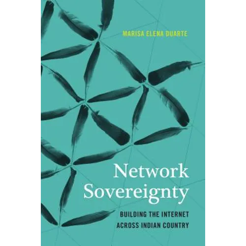Network Sovereignty: Building the Internet Across Indian Country - Paperback