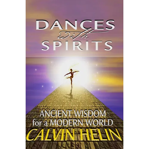 Dances with Spirits: Ancient Wisdom for a Modern World - Paperback