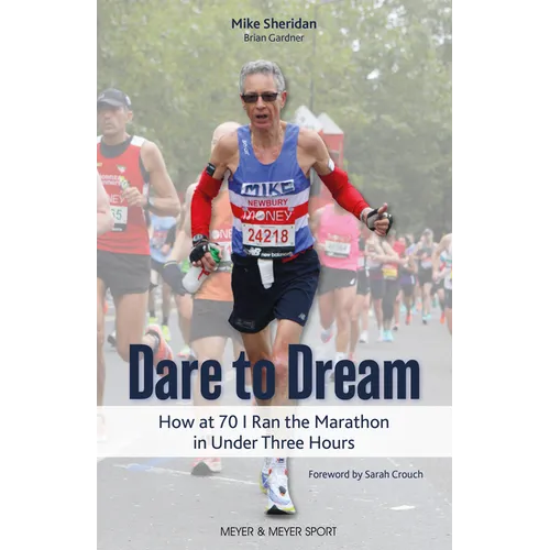 Dare to Dream: How at 70 I Ran the Marathon in Under Three Hours - Paperback