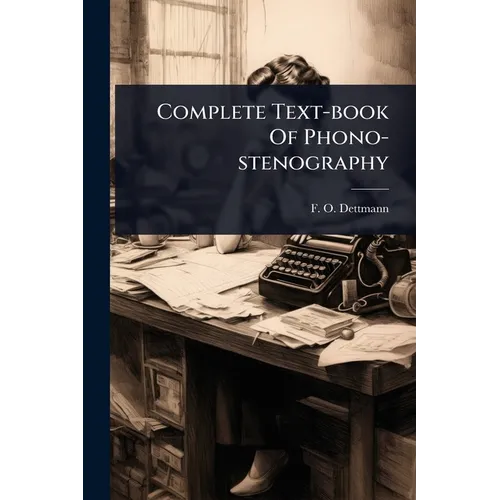 Complete Text-book Of Phono-stenography