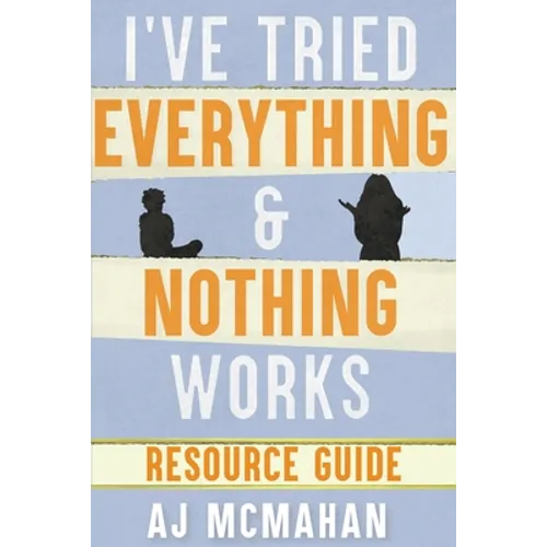 I've Tried Everything & Nothing Works Resource Guide - Paperback