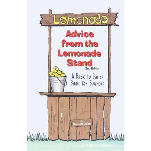 Advice From the Lemonade Stand: A Back to Basics Book For Business - Paperback