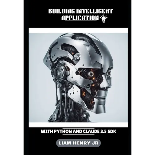 Building Intelligent Application: With Python And Claude 3.5 SDK - Paperback