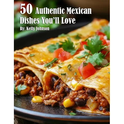 50 Authentic Mexican Dishes You'll Crave - Paperback