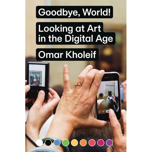 Goodbye, World!: Looking at Art in the Digital Age - Paperback