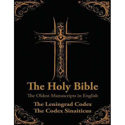 The Holy Bible: The Oldest Biblical Manuscripts: The Leningrad Codex and The Codex Sinaiticus (Large Copy) - Paperback