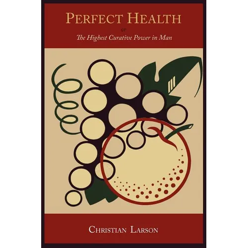 Perfect Health: Or, the Highest Curative Power in Man - Paperback