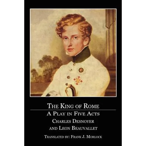 The King of Rome: A Play in Five Acts - Paperback
