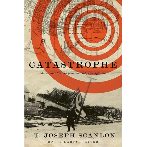 Catastrophe: Stories and Lessons from the Halifax Explosion - Paperback