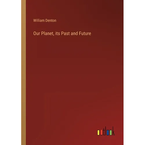 Our Planet, its Past and Future - Paperback