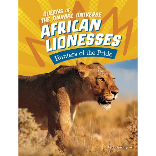 African Lionesses: Hunters of the Pride - Hardcover