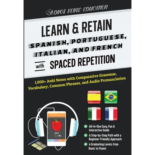 Learn & Retain Spanish, Portuguese, Italian, and French with Spaced Repetition: 1,000+ Anki Notes with Comparative Grammar, Vocabulary, Common Phrases - Paperback