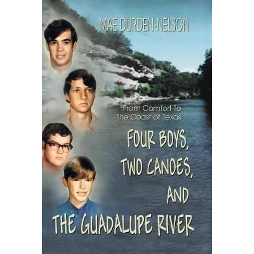 Four Boys, Two Canoes, and the Guadalupe River - Paperback