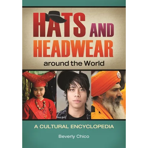 Hats and Headwear around the World: A Cultural Encyclopedia - Hardcover