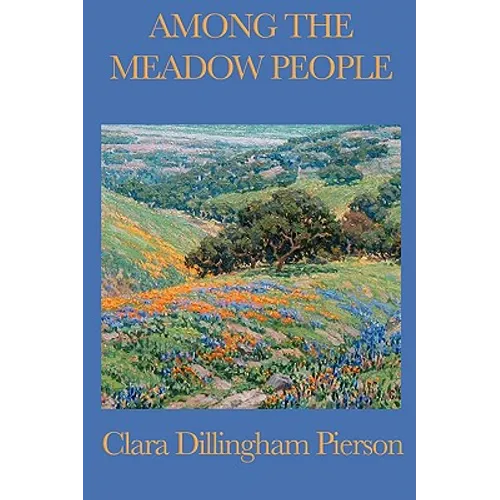Among the Meadow People: Classic Children's Nature Stories of Meadow Animals, Birds, and Insects - Paperback