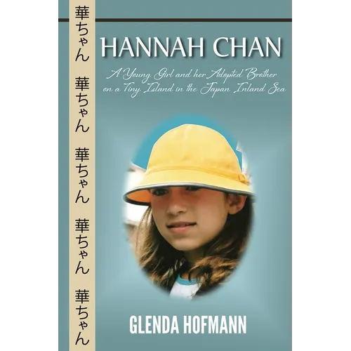 Hannah Chan: A Young Girl and her Adopted Brother on a Tiny Island in the Japan Inland Sea - Paperback