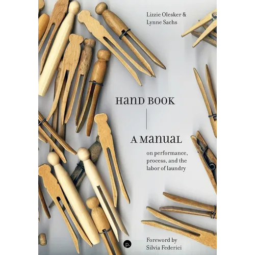 Hand Book: A Manual on Performance, Process, and the Labor of Laundry - Paperback