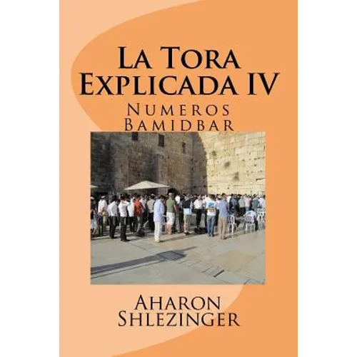 La Tora Explicada IV: Numeros - Bamidbar - Paperback