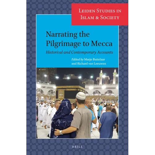 Narrating the Pilgrimage to Mecca: Historical and Contemporary Accounts - Paperback