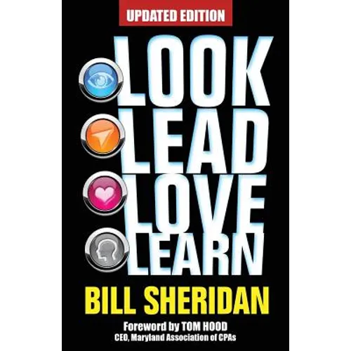 Look, Lead, Love, Learn [Updated Edition]: Four Steps to Better Business, a Better Life - and Conquering Complexity in the Process - Paperback