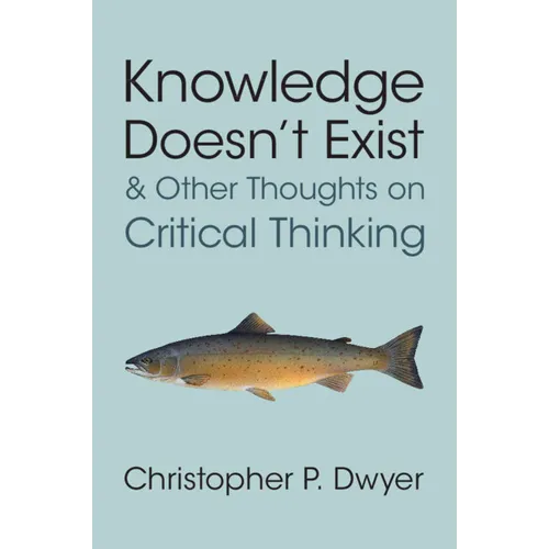 Knowledge Doesn't Exist and Other Thoughts on Critical Thinking