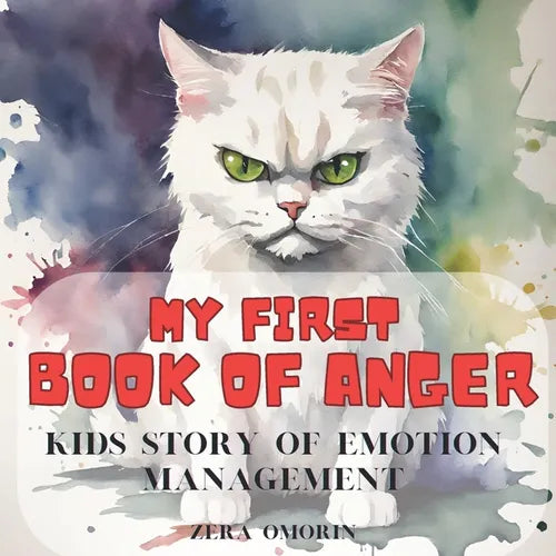 My First Book of Anger: Kids Story of Emotion Managment; A Colorful, Picture Book About Managing Difficult Feelings and Emotions; Helps Childr - Paperback