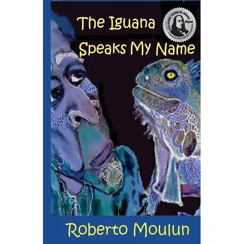 The Iguana Speaks My Name: Plus Ten Backyard Stories From Panimache - Paperback