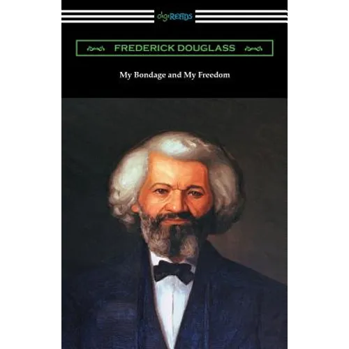 My Bondage and My Freedom: (with an Introduction by James McCune Smith) - Paperback