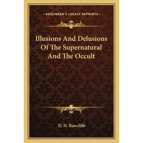 Illusions And Delusions Of The Supernatural And The Occult - Paperback