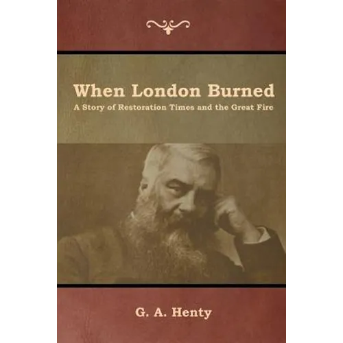 When London Burned: A Story of Restoration Times and the Great Fire - Paperback