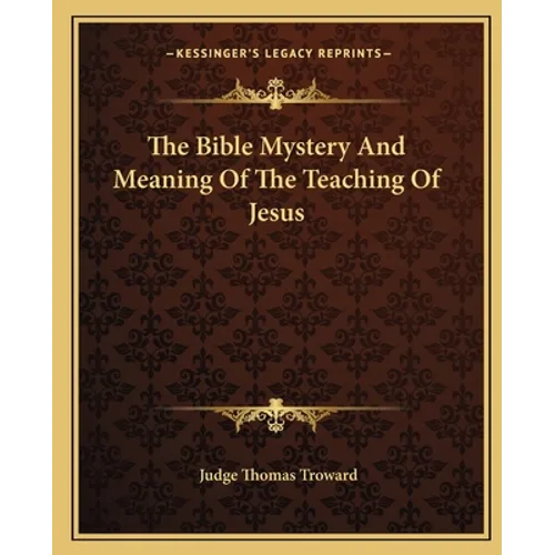 The Bible Mystery And Meaning Of The Teaching Of Jesus - Paperback