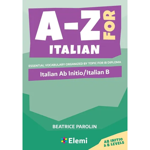 A-Z for Italian: Italian Ab Initio/Italian B: Essential vocabulary organized by topic for IB Diploma - Paperback
