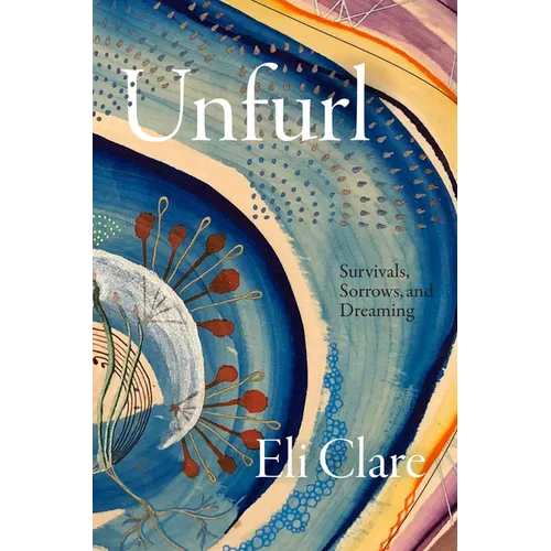 Unfurl: Survivals, Sorrows, and Dreaming - Hardcover