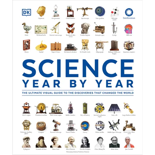 Science Year by Year: The Ultimate Visual Guide to the Discoveries That Changed the World - Hardcover