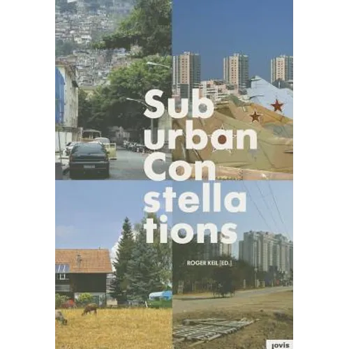 Suburban Constellations: Governance, Land and Infrastructure in the 21st Century - Paperback