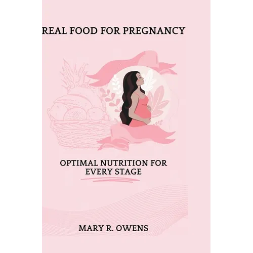 Real food for pregnancy: Optimal Nutrition for Every Stage - Paperback