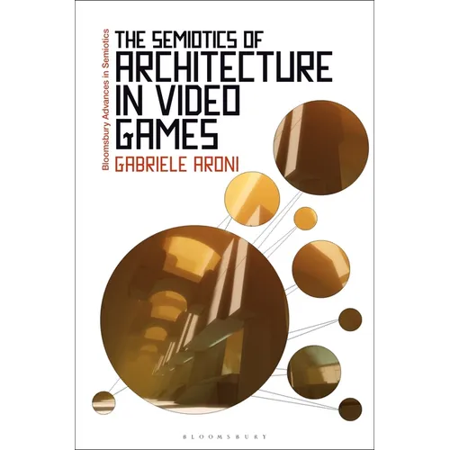 The Semiotics of Architecture in Video Games - Paperback