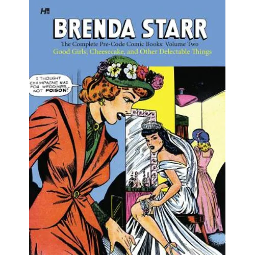 Brenda Starr: The Complete Pre-Code Comic Books Volume 2: Good Girls, Cheesecake and Other Delectable Things - Hardcover