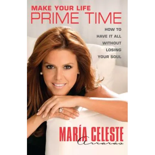 Make Your Life Prime Time: How to Have It All Without Losing Your Soul - Paperback