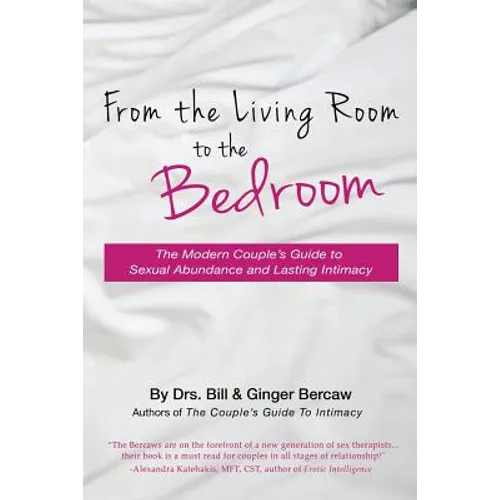 From the Living Room to the Bedroom: The Modern Couple's Guide to Sexual Abundance and Lasting Intimacy - Paperback