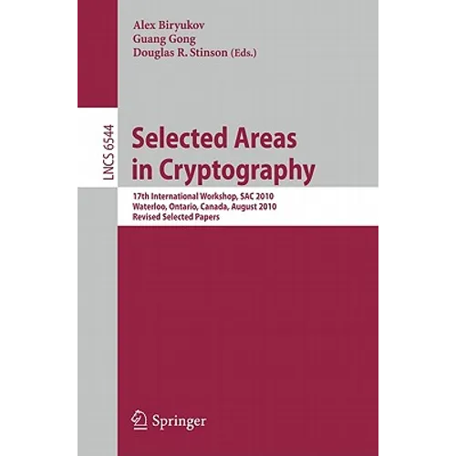 Selected Areas in Cryptography: 17th International Workshop, Sac 2010, Waterloo, Ontario, Canada, August 12-13, 2010, Revised Selected Papers - Paperback