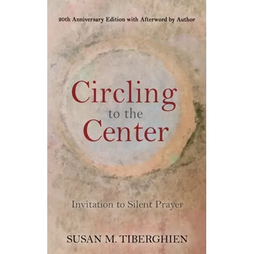 Circling to the Center: Invitation to Silent Prayer - Paperback