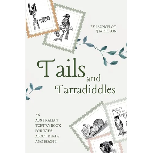 Tails and Tarradiddles: An Australian Poetry Book For Kids About Birds and Beasts - Paperback